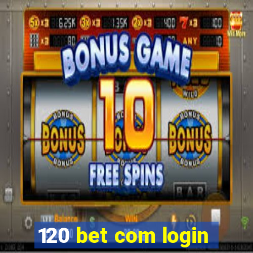 120 bet com login